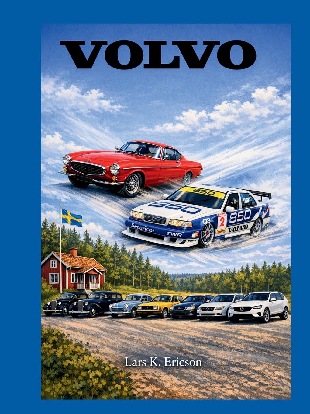 volvo: Historien om ett ikoniskt bilmärke (Global Cars)