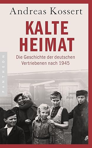Kalte Heimat Die Geschichte der deutschen Vertriebenen nach 1945 (German Edition)
