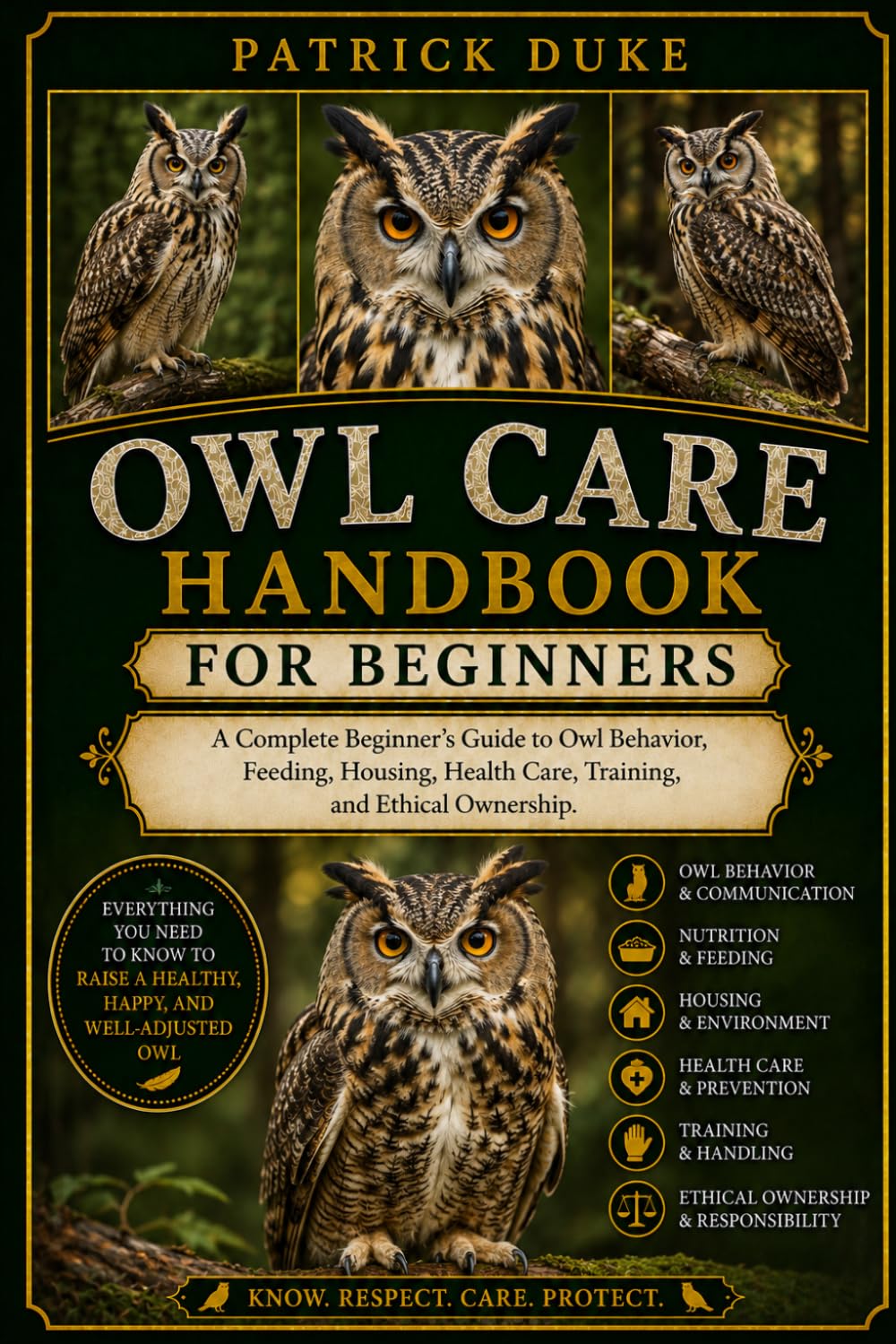OWL CARE HANDBOOK FOR BEGINNERS: A Complete Beginner’s Guide to Owl Behavior, Feeding, Housing, Health Care, Training, and Ethical Ownership.