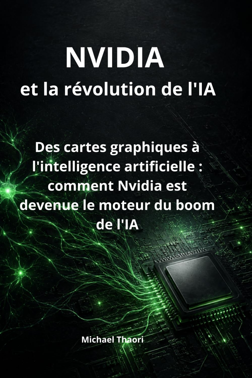 NVIDIA et la révolution de l'IA: Des cartes graphiques à l'intelligence artificielle : comment Nvidia est devenue le moteur du boom de l'IA