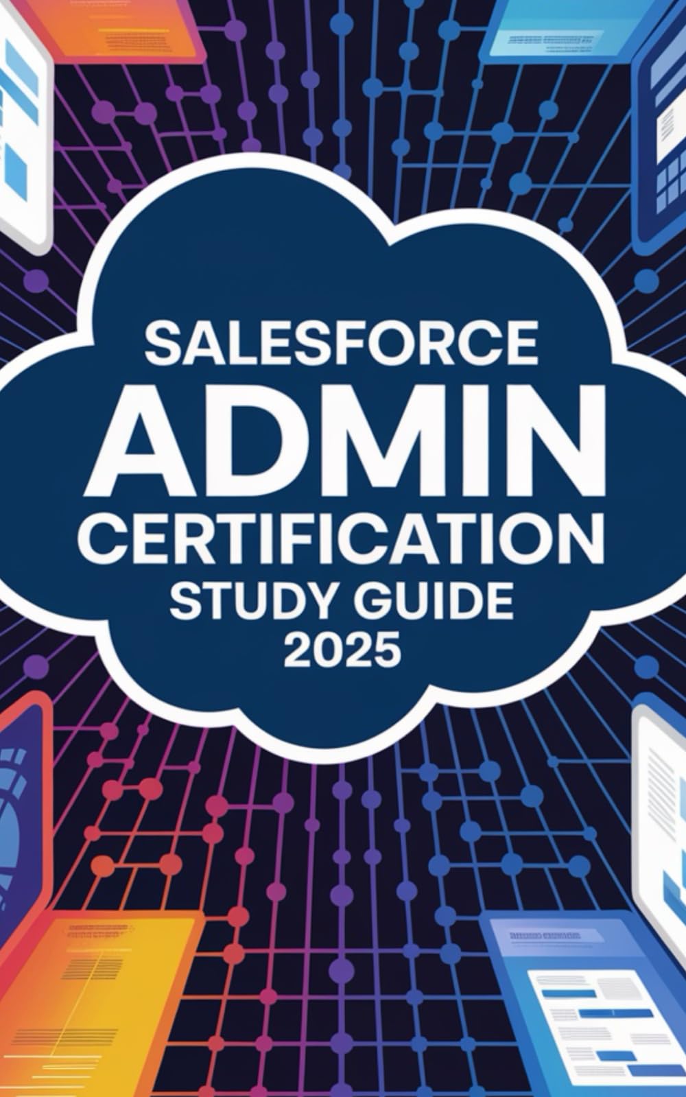 Salesforce Admin Certification Study Guide 2025 (Ace Your Test)