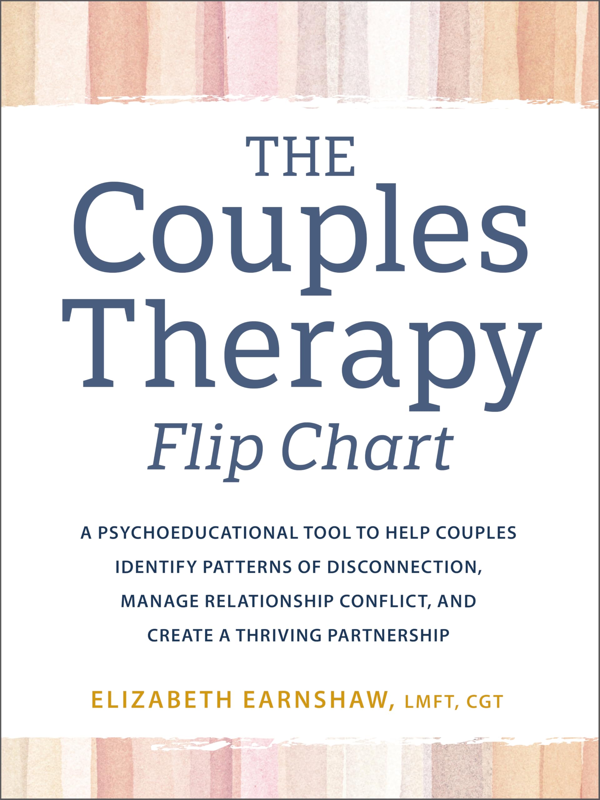 The Couples Therapy Flip Chart: A Psychoeducational Tool to Help Couples Identify Patterns of Disconnection, Manage Relationship Conflict, and Create a Thriving Partnership
