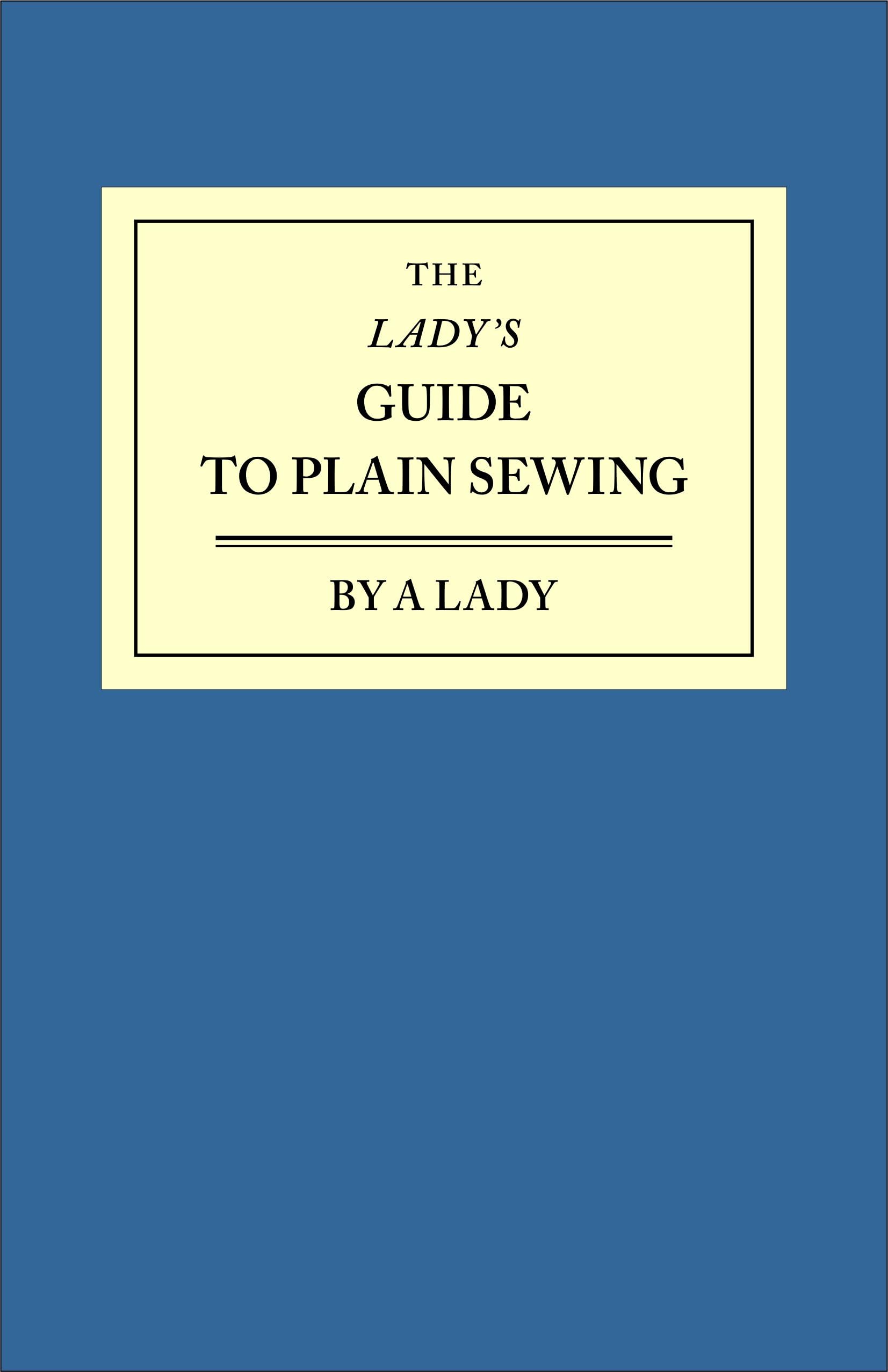 The Lady's Guide to Plain Sewing