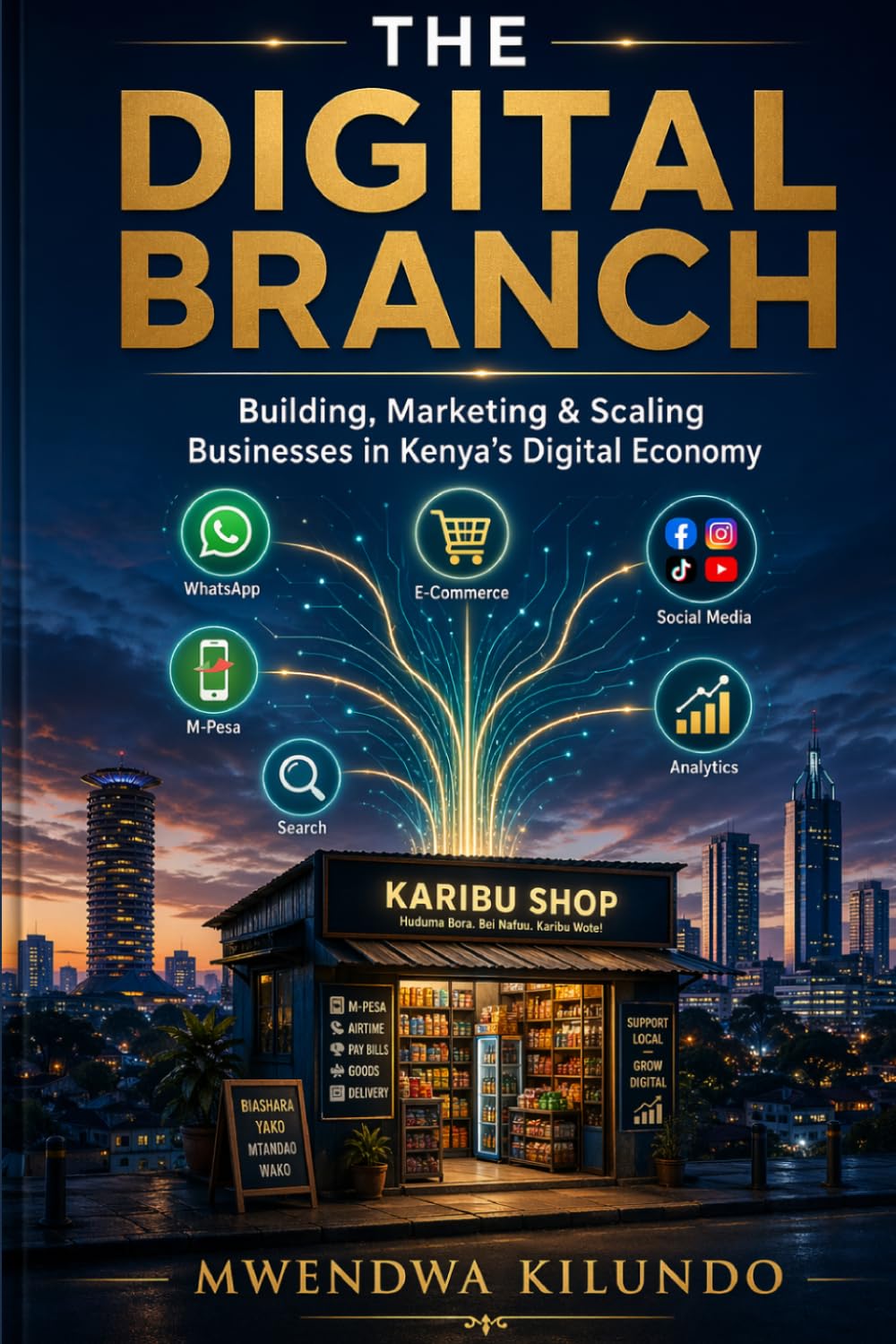 The Digital Branch: Building, Marketing & Scaling Businesses in Kenya’s Digital Economy