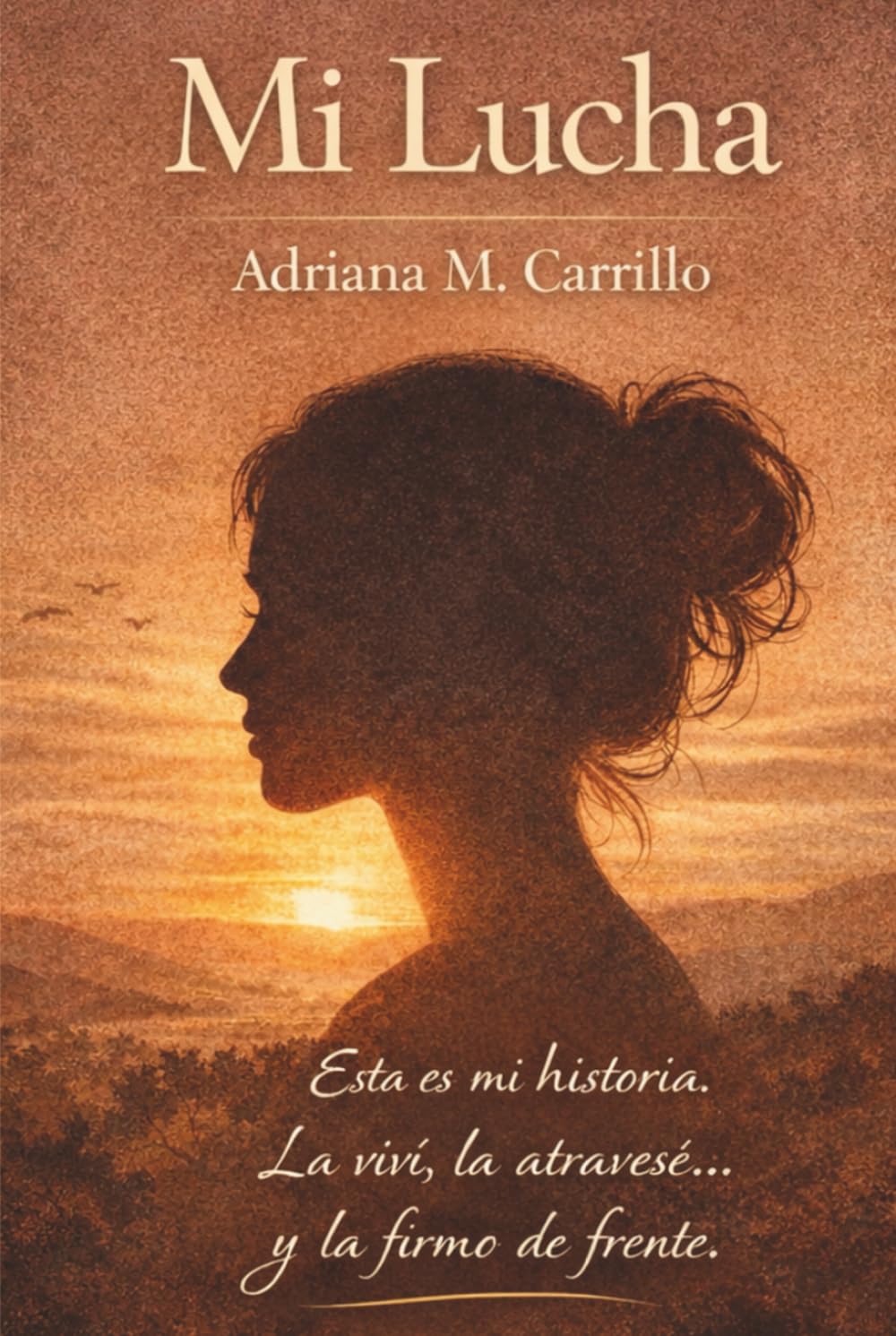 Mi lucha: Esta es mi historia. La viví, la atravesé... y la firmo de frente.