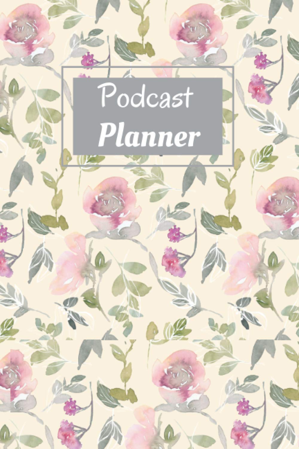 Podcast Planner : 100 pages 6x9 inches 2021 podcast planner with 1 monthly Calendar 2021 || My podcast to-do list || 2021 podcast planner logbook