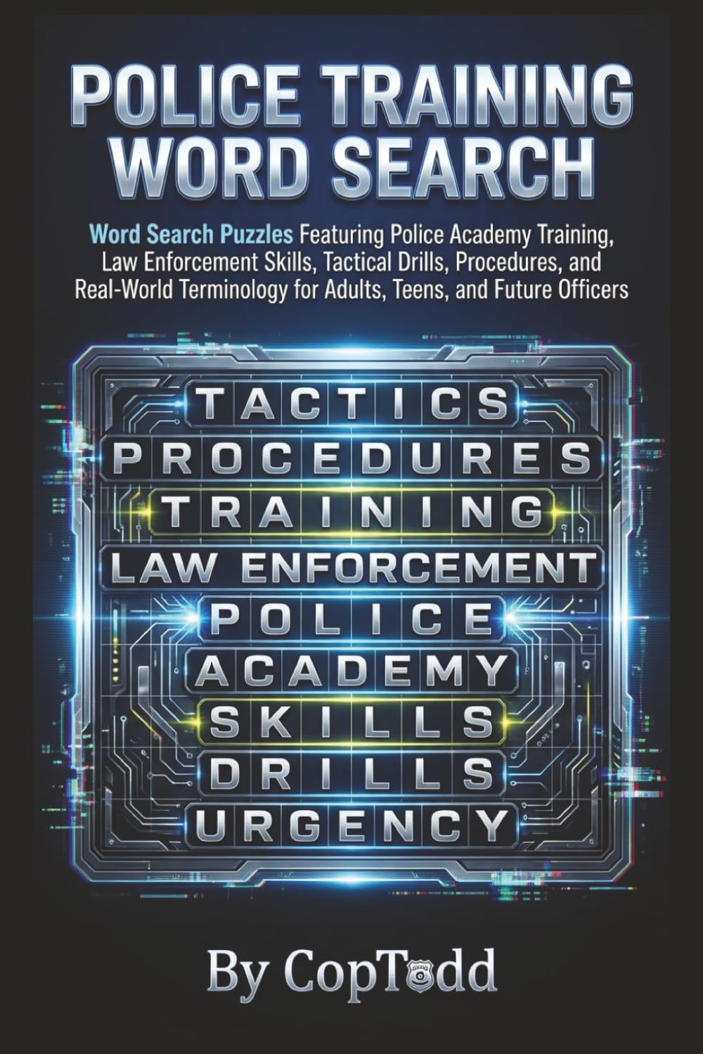 Police Training Word Search: Word Search Puzzles Featuring Police Academy Training, Law Enforcement Skills, Tactical Drills, Procedures, and ... for Adults, Teens, and Future Officers