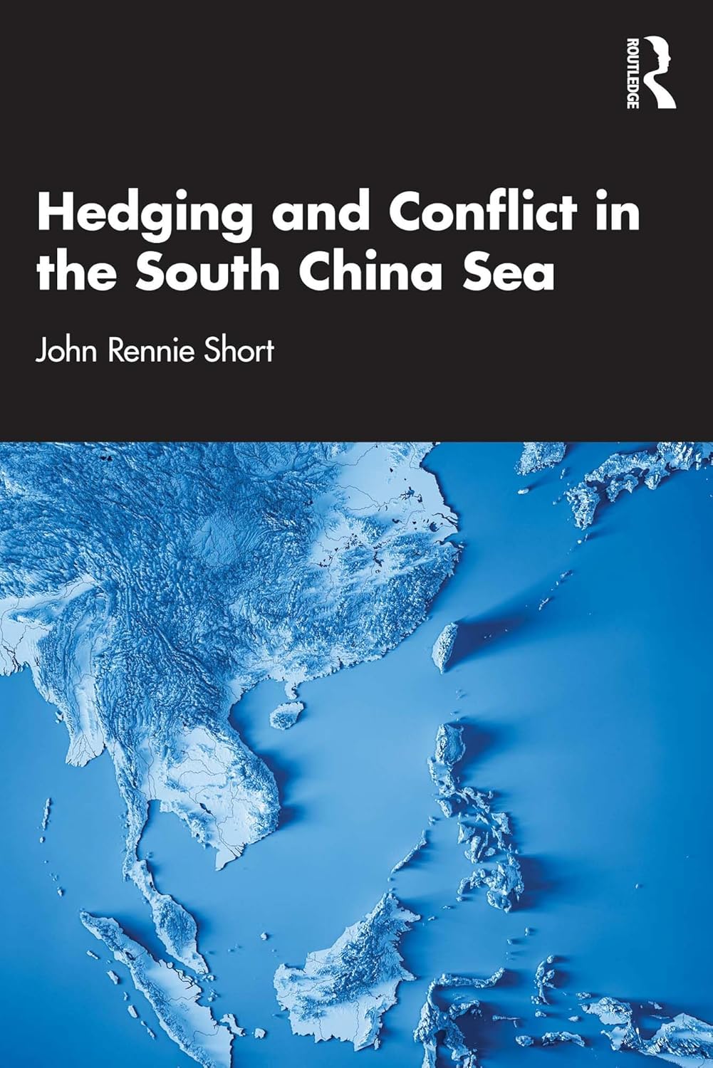 Hedging and Conflict in the South China Sea      1st Edition, Kindle Edition