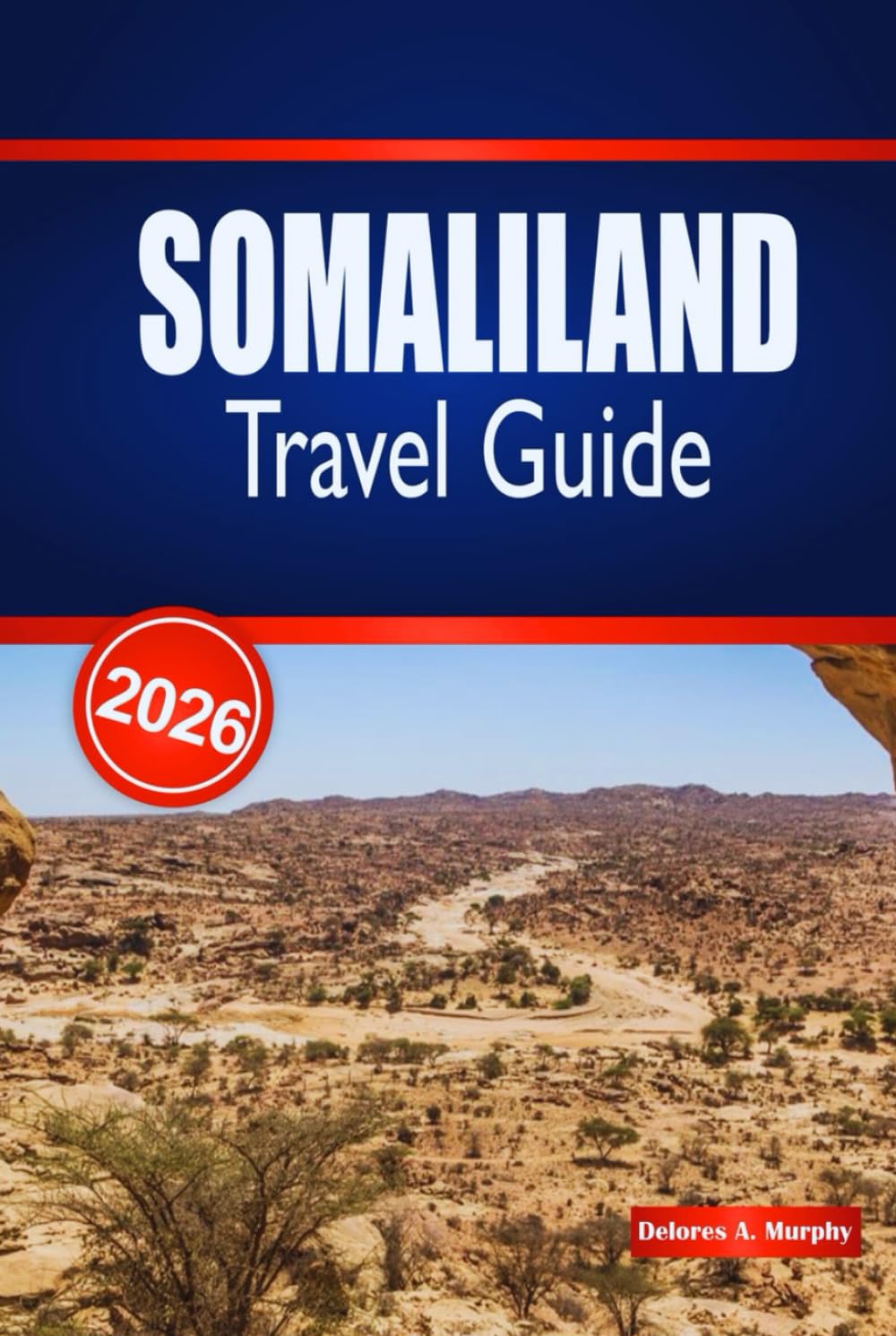 SOMALILAND TRAVEL GUIDE 2026: Explore Historic Landmarks, Coastal Adventures & Authentic Local Experiences