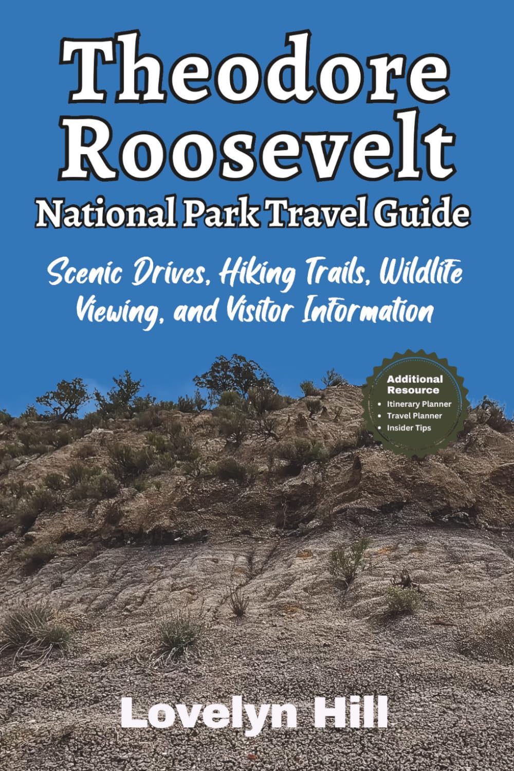 Theodore Roosevelt National Park Travel Guide: Scenic Drives, Hiking Trails, Wildlife Viewing, and Visitor Information (Global Travel Guide Series)