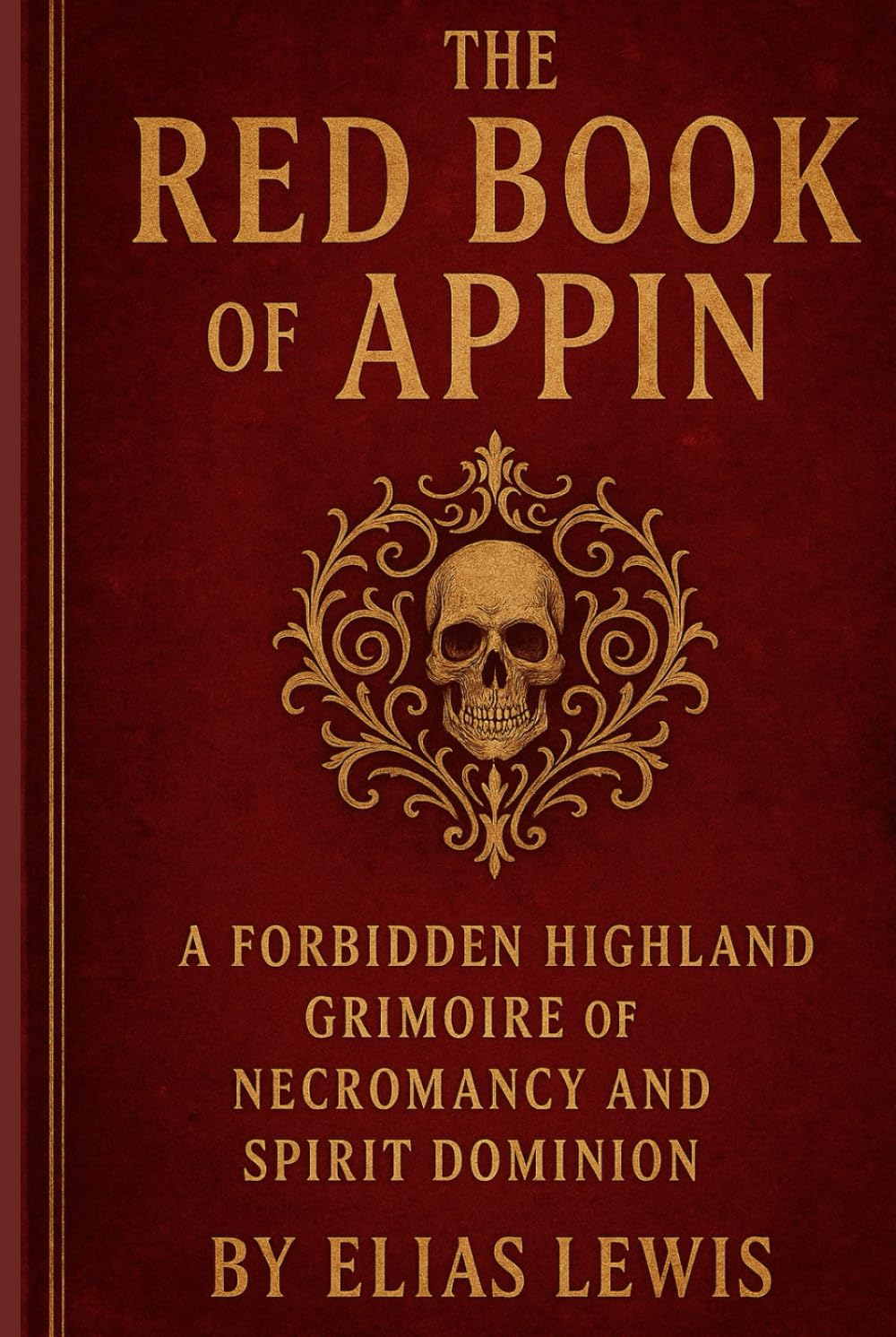 The Red Book of Appin: A Forbidden Highland Grimoire of Necromancy and Spirit Dominion