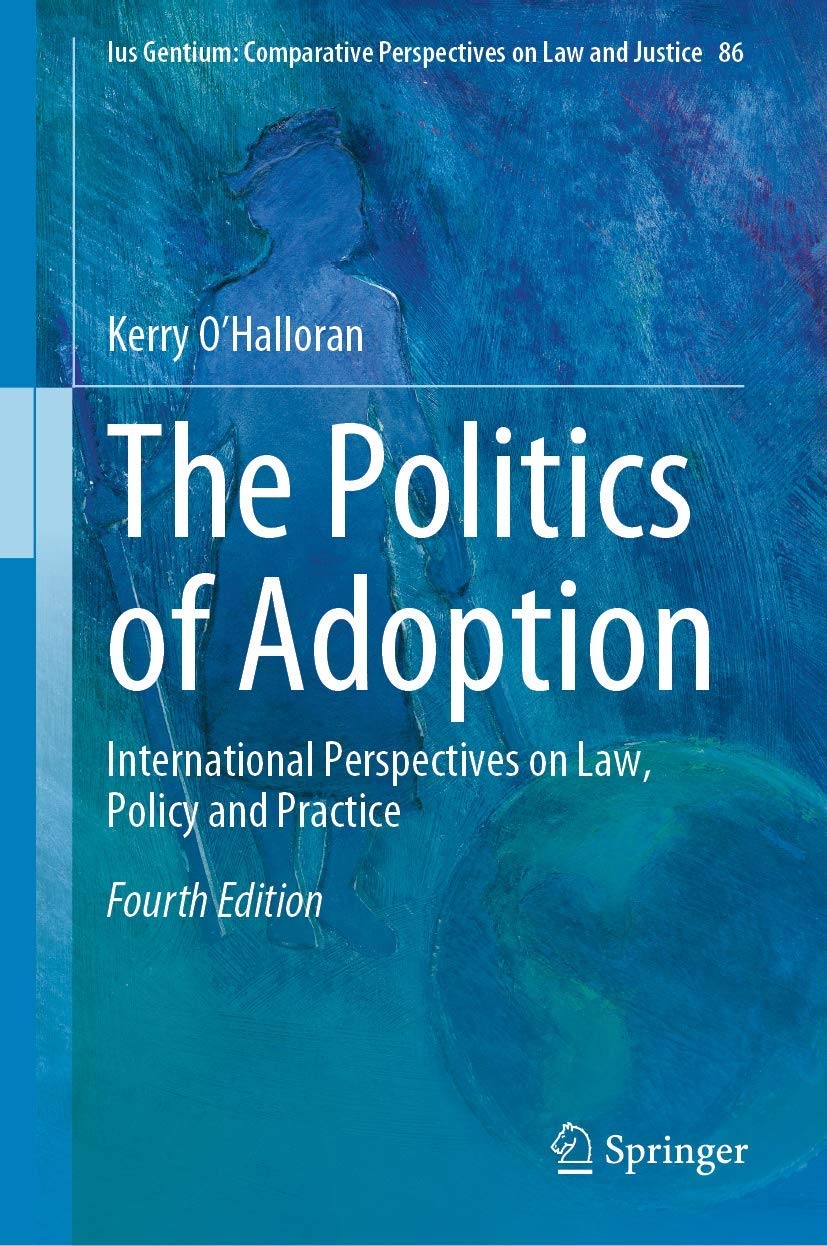 The Politics of Adoption: International Perspectives on Law, Policy and Practice: 86 (Ius Gentium: Comparative Perspectives on Law and Justice, 86)