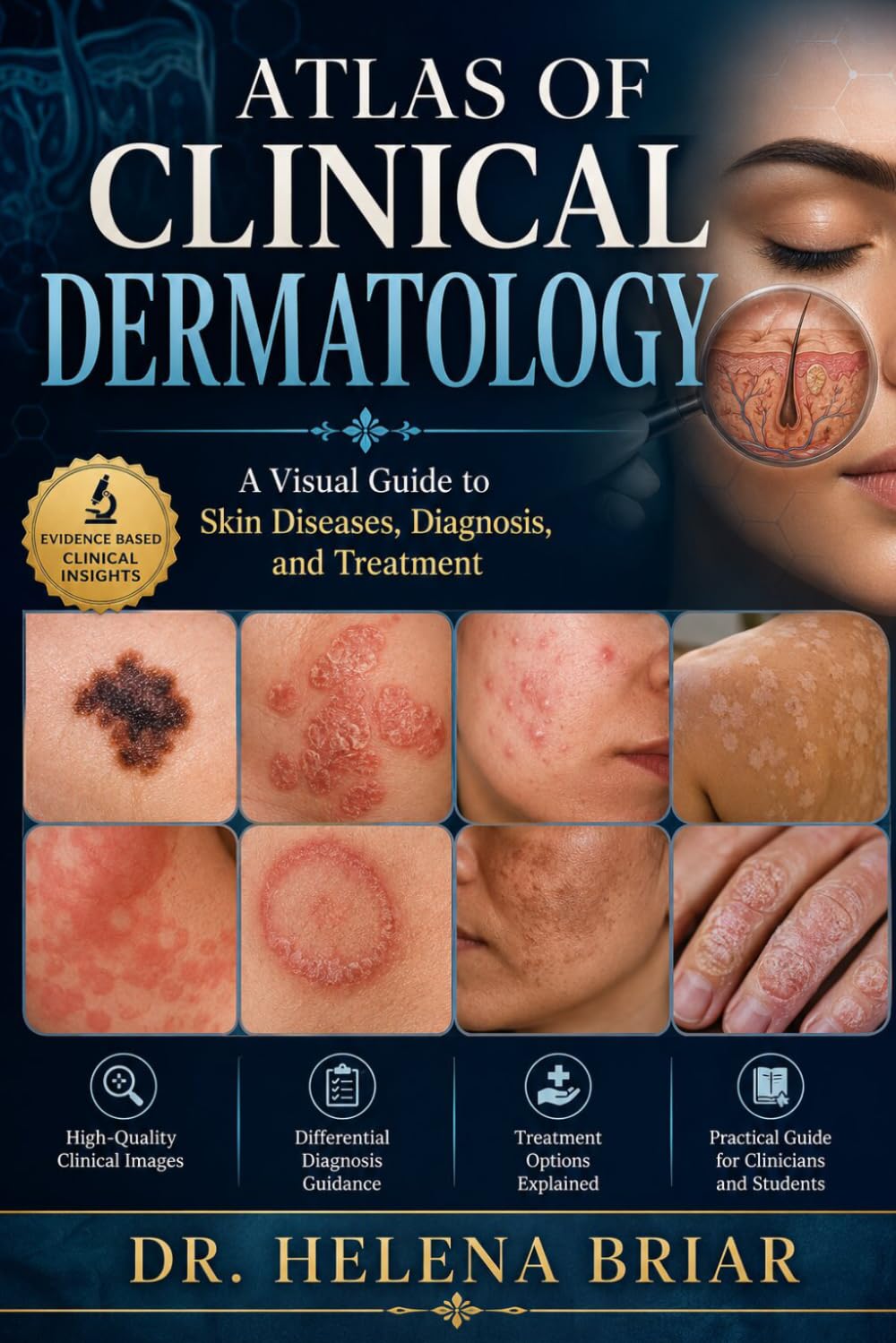 Atlas of Clinical Dermatology: A Visual Guide to Skin Diseases, Diagnosis, and Treatment
