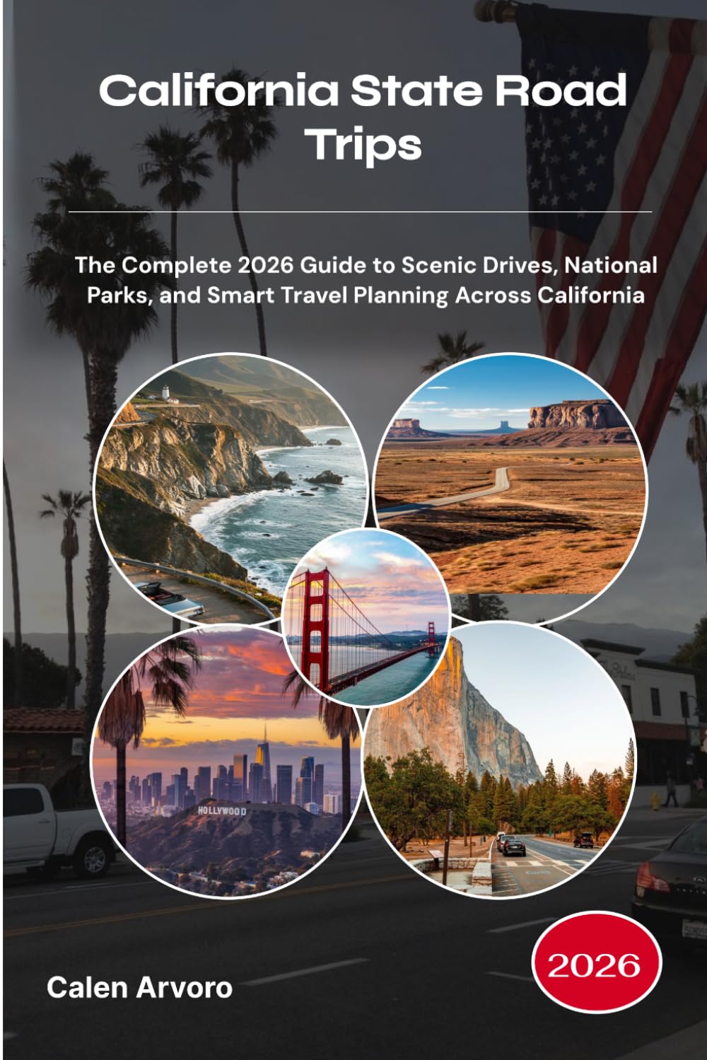 California State Road Trips 2026: The Complete 2026 Guide to Scenic Drives, National Parks, and Smart Travel Planning Across California