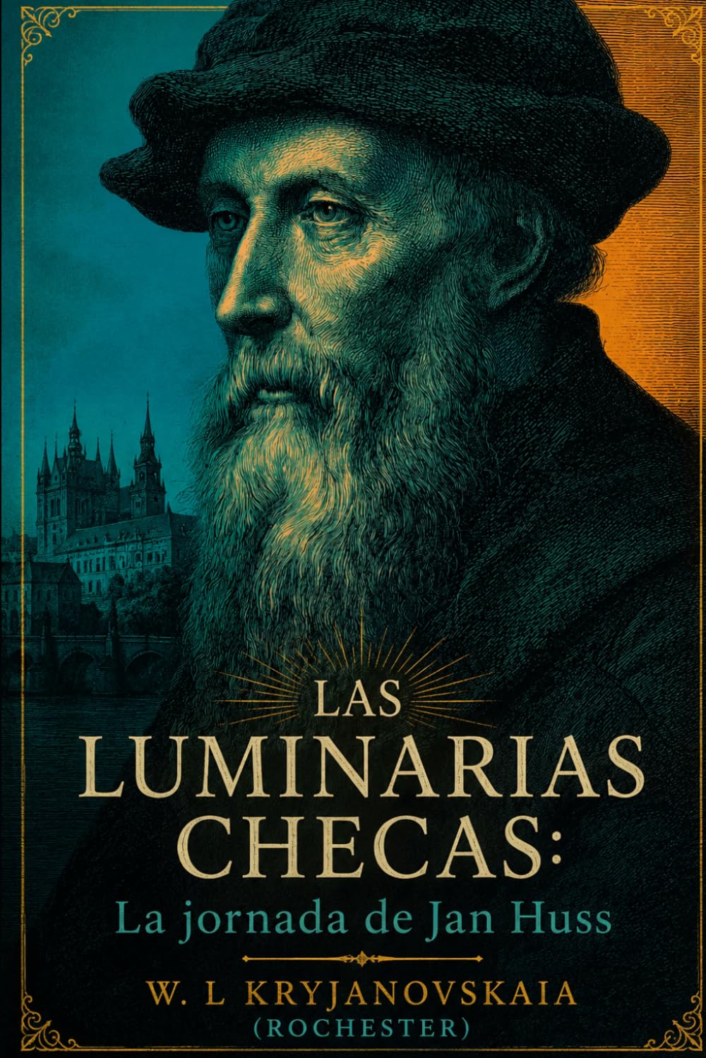 LAS LUMINARIAS CHECAS: Novela histórica de la época del despertar de la conciencia nacional checa.