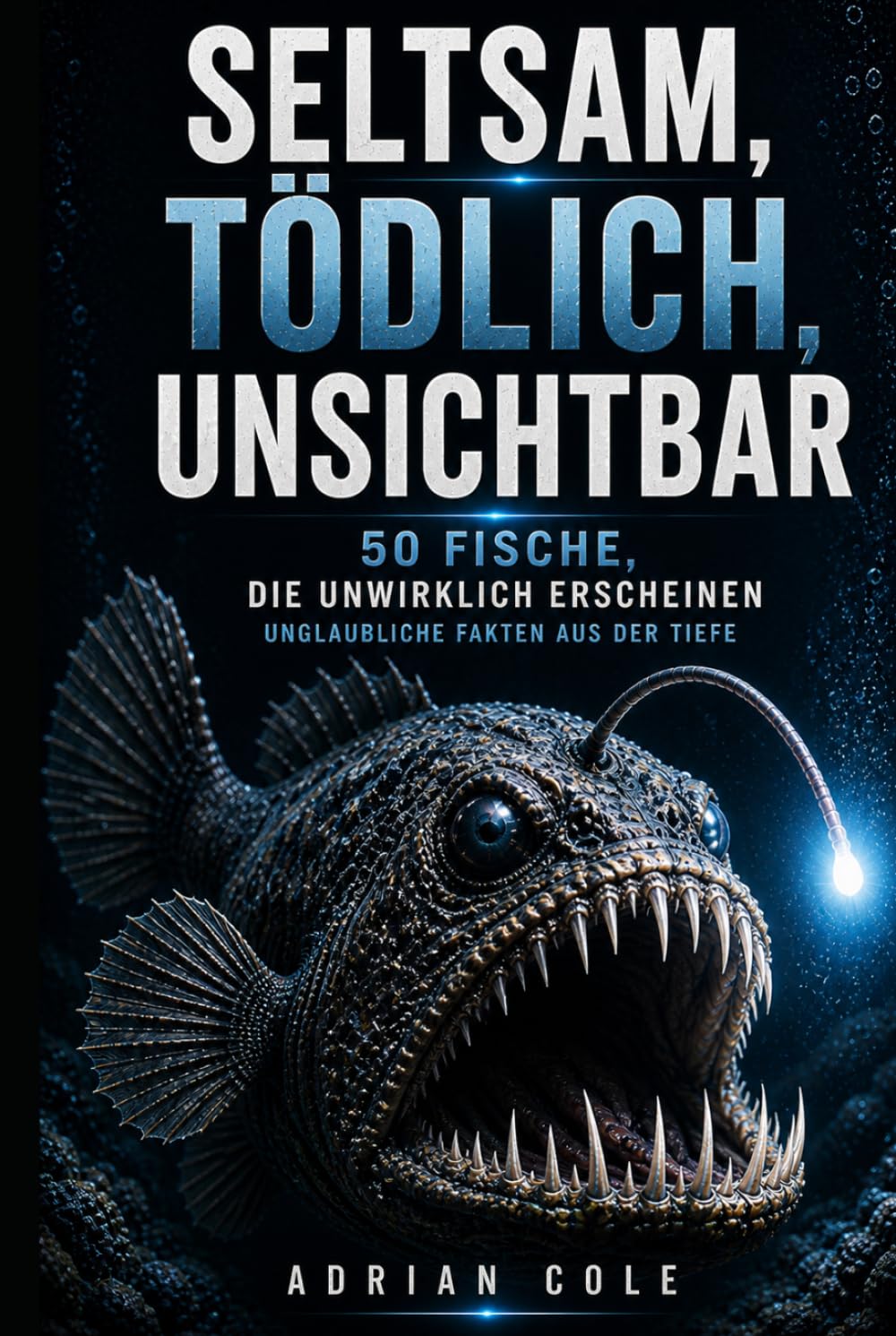 SELTSAM, TÖDLICH, UNSICHTBAR 50 FISCHE, DIE UNWIRKLICH ERSCHEINEN: Unglaubliche Fakten aus der Tiefe