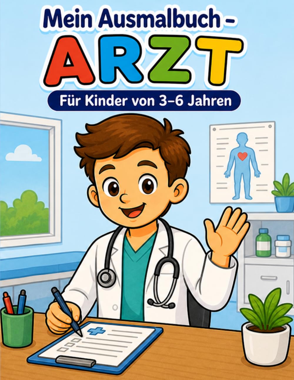 Mein Ausmalbuch - Arzt: Für Kinder von 3-6 Jahren | Kreativer Malspaß rund um Arztpraxis, Gesundheit und Medizin | Berufe spielerisch entdecken | Für ... geeignet (Mein Ausmalbuch - Berufe entdecken)