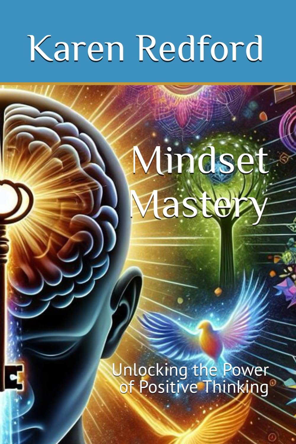 Mindset Mastery: Unlocking the Power of Positive Thinking