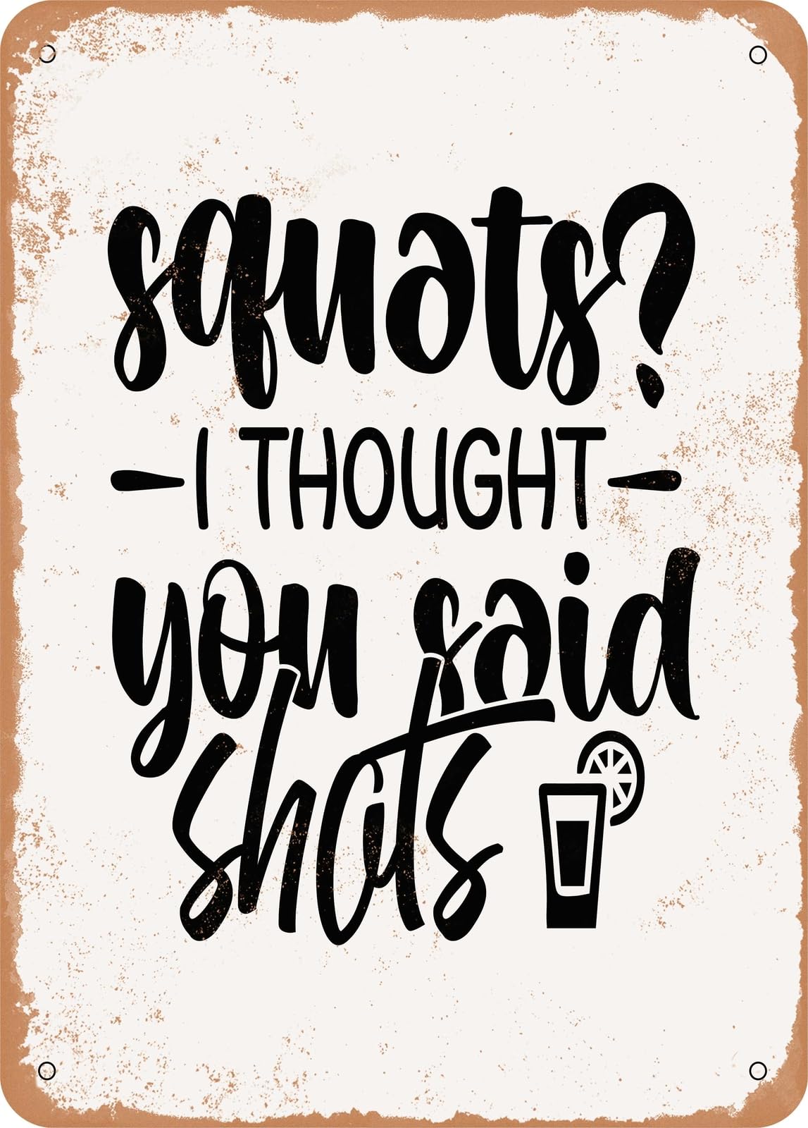 Miaomansenstore Metal Sign - Squats I Thought You Said Shots - Vintage Rusty Look Home Decor