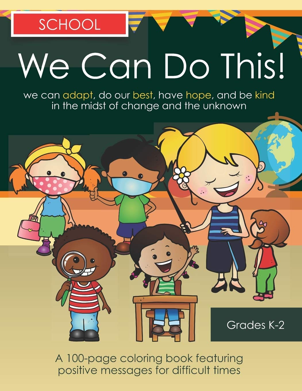 We Can Do This! School: We Can Adjust, Do our Best, Have Hope, And Be Kind in the Midst of Change and the Unknown