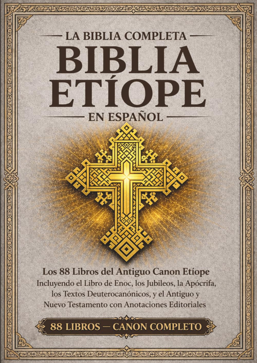 La Biblia etíope completa en español — Edición anotada: Los 88 libros del antiguo canon etíope, incluyendo el Libro de Enoc, los Jubileos, los Apócrifos, los Textos Deuterocanónicos y más.