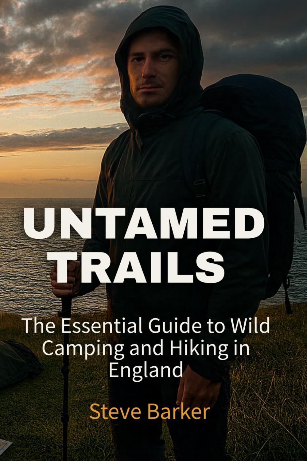Untamed Trails:: The Essential Guide to Wild Camping and Hiking in England (The Calm Edge Survival)