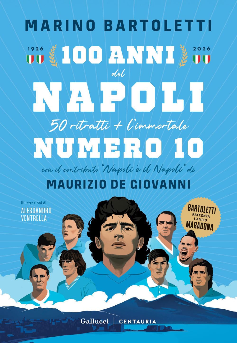 100 anni del Napoli. 50 ritratti + l'immortale numero 10