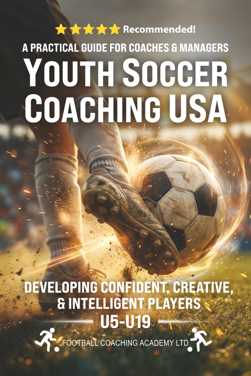 YOUTH SOCCER COACHING USA: Developing Confident, Creative, and Intelligent Players: Practical Guide for Coaches and Managers