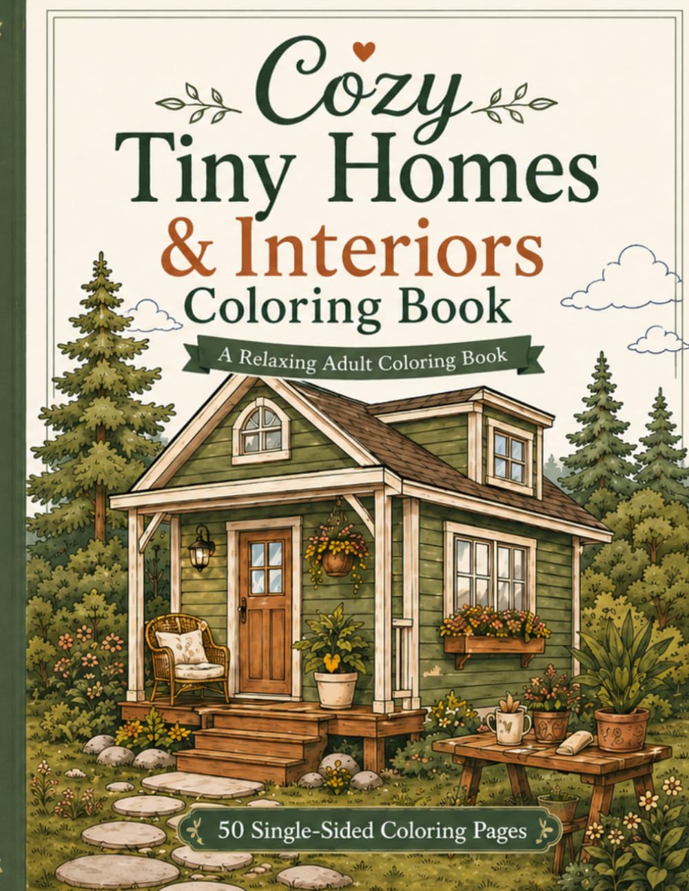 Cozy Tiny Homes & Interiors Coloring Book: A Relaxing Adult Coloring Book with 50 Single-Sided Coloring Pages