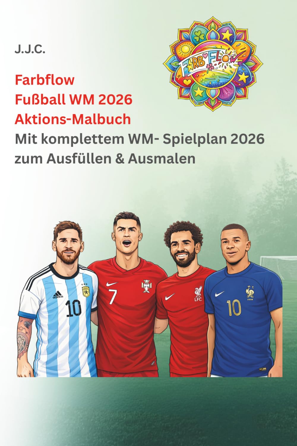 Farbflow – Fußball WM 2026 Aktions-Malbuch: Mit komplettem WM-Spielplan 2026 zum Eintragen, Mitfiebern & Ausmalen