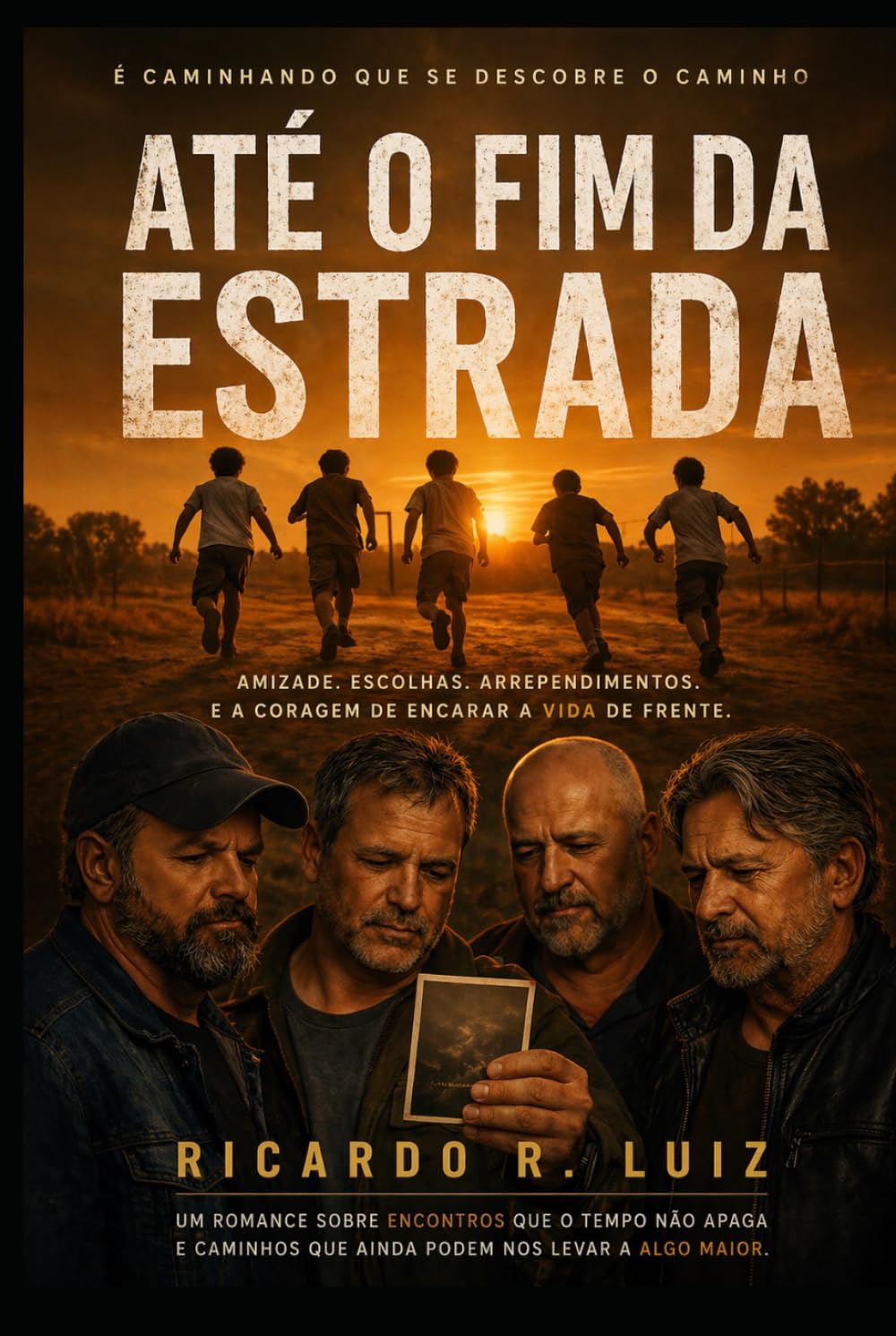 Até o Fim da Estrada: É caminhando que se descobre o caminho.