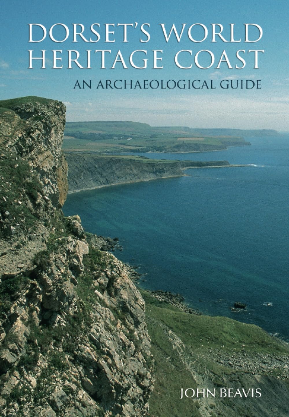 Dorset's World Heritage Coast: An Archaeological Guide