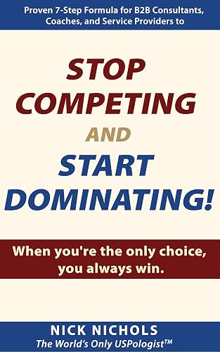 Stop Competing and Start Dominating! When you're the only choice,