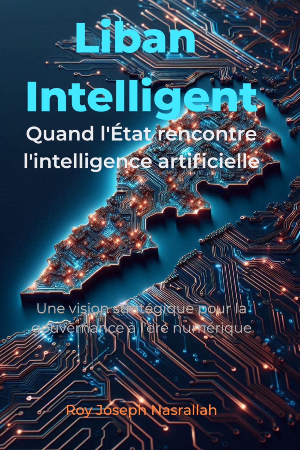 Liban Intelligent: Quand l'État rencontre l'intelligence artificielle (Liban : l’histoire d’une nation inachevée)