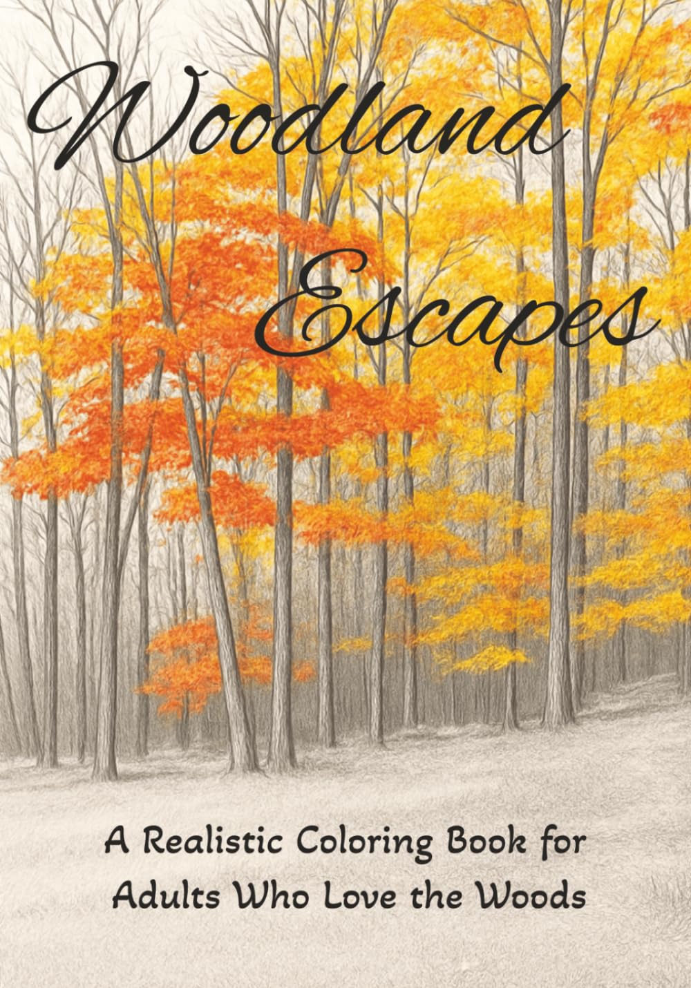 Woodland Escapes: A Realistic Coloring Book for Adults Who Love the Woods