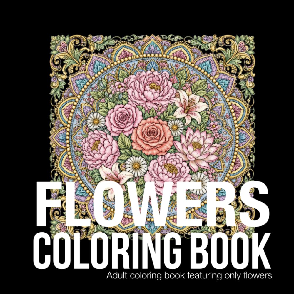 Floral coloring book: Mandala Coloring Book for Adults: Floral Edition
