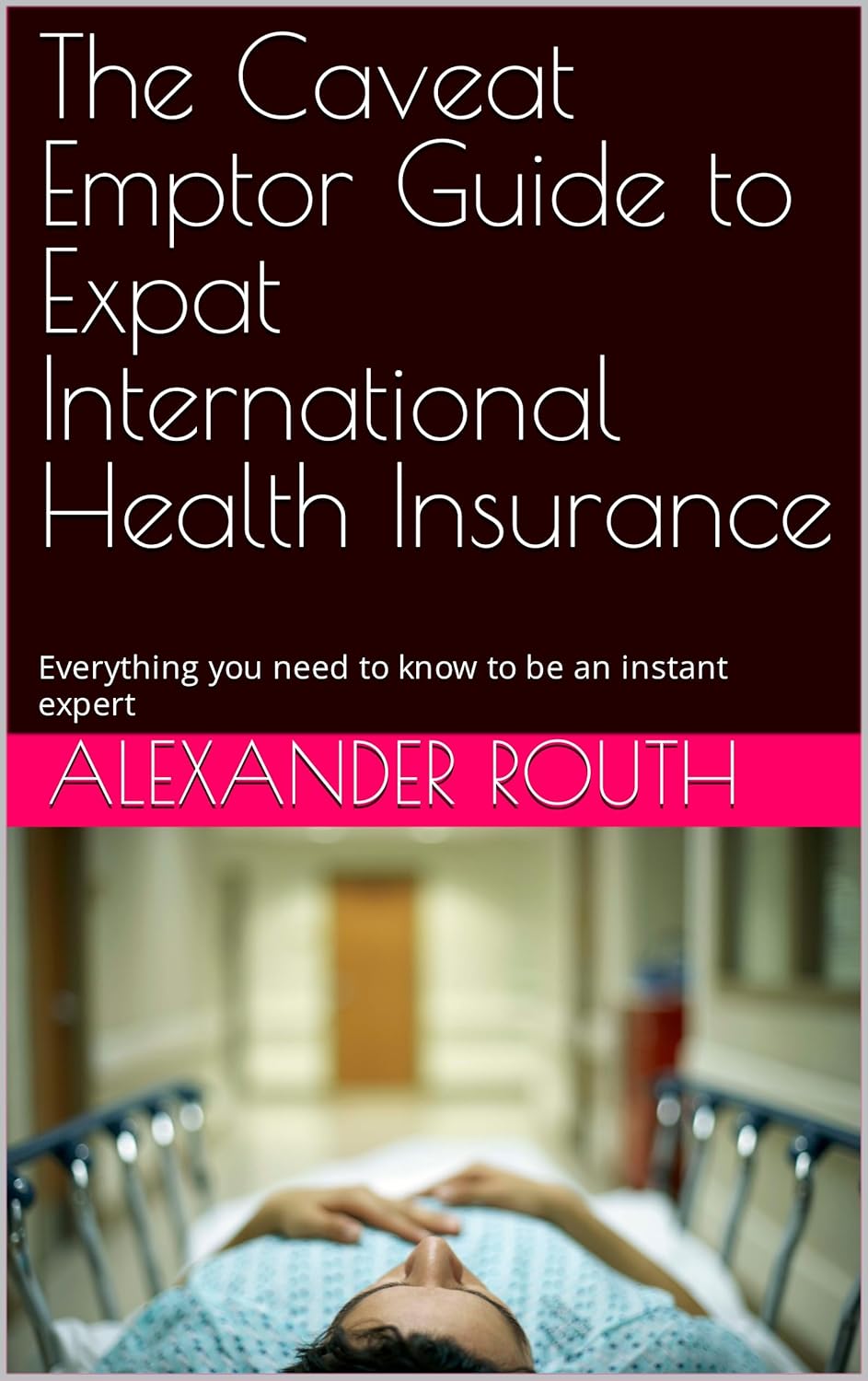 Amazon.com: The Caveat Emptor Guide to Expat International Health ...