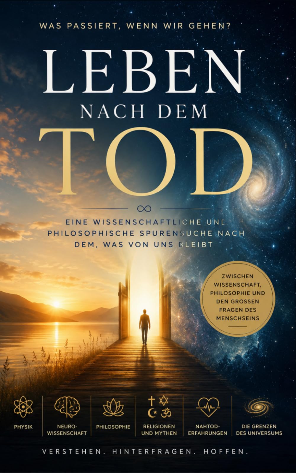 Leben nach dem Tod: Eine wissenschaftliche und philosophische Spurensuche nach dem, was von uns bleibt