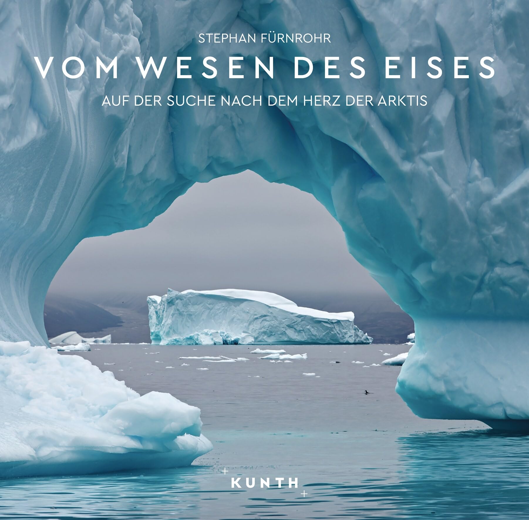KUNTH Bildband Vom Wesen des Eises: Auf der Suche nach dem Herz der Arktis