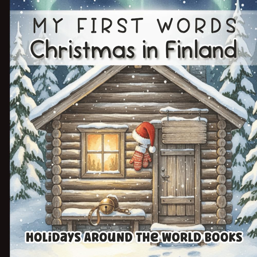 I See… Christmas in Finland for Little Learners: A Baby & Toddler Picture Book with Finnish Words, Pronunciations & Cozy Holiday Scenes: Scandinavian ... Vocabulary & Early Language | Paperback