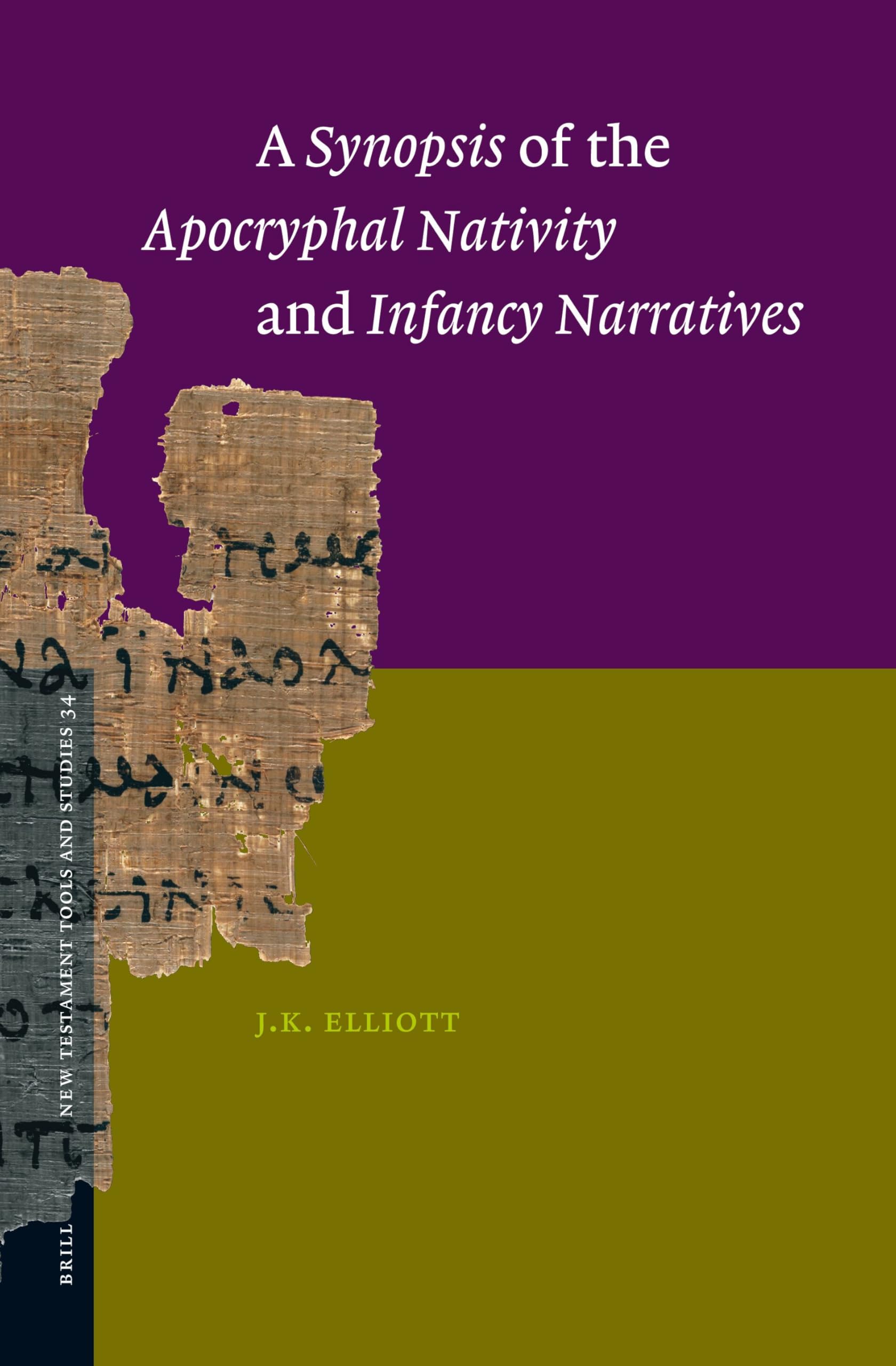 A Synopsis of the Apocryphal Nativity and Infancy Narratives (New Testament Tools, Studies and Documents, 34)