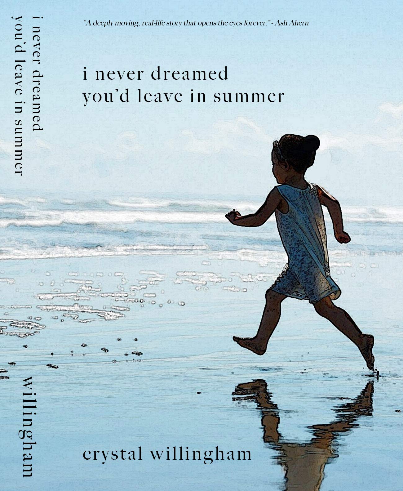 I Never Dreamed You'd Leave In Summer: A Mother’s Journey from Mourning to Morning