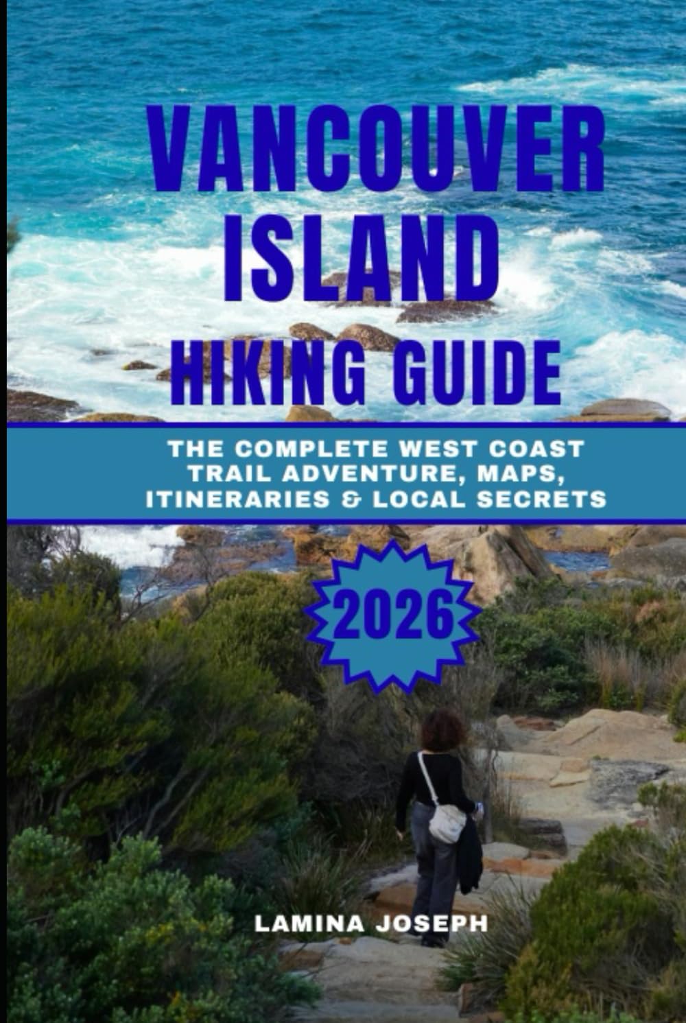VANCOUVER ISLAND HIKING GUIDE 2026: The Complete West Coast Trail Adventure, Maps, Itineraries & Local Secrets (BEYOND THE SUMMIT)