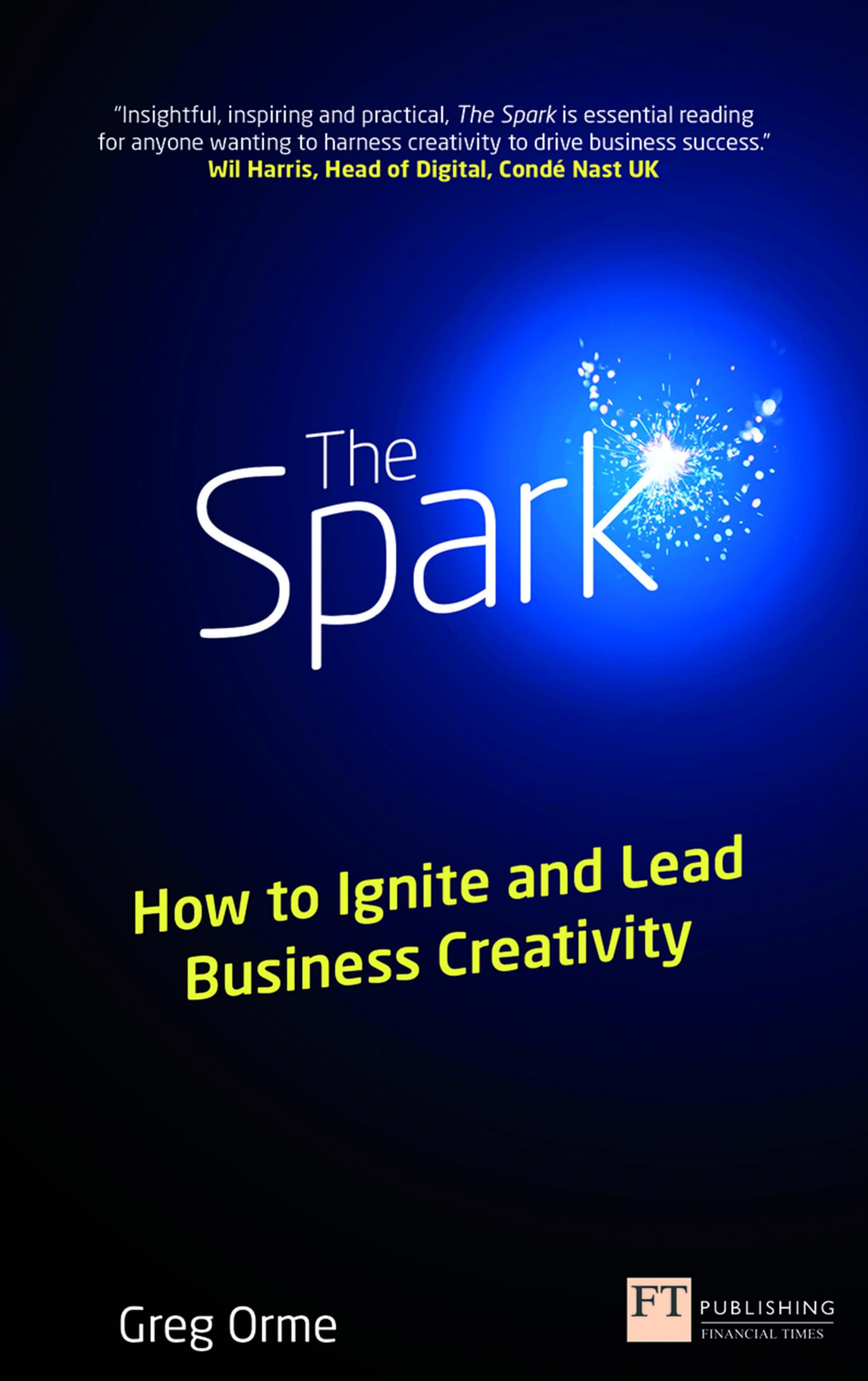 The Spark: How to Ignite and Lead Business Crea. Orme**