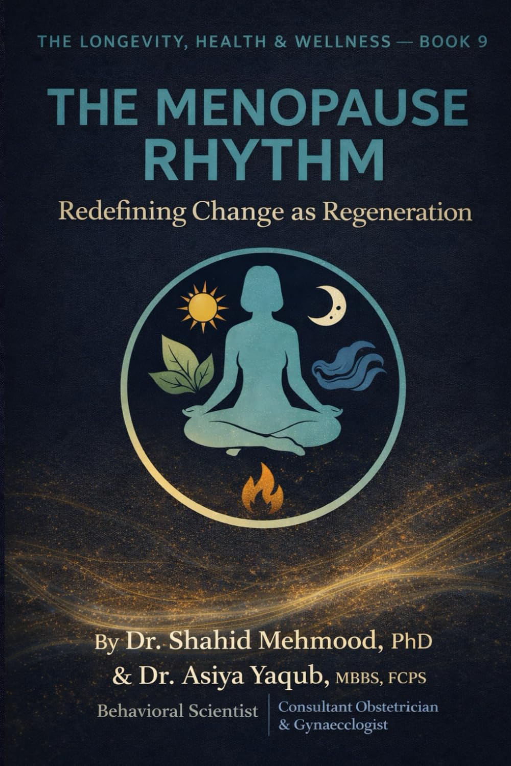The Menopause Rhythm: Redefining Change as Regeneration (The Longevity, Health & Wellness Series)