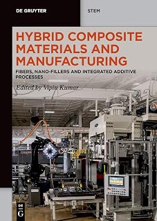 Hybrid Composite Materials and Manufacturing: Fibers, Nano-Fillers and Integrated Additive Processes (De Gruyter STEM)