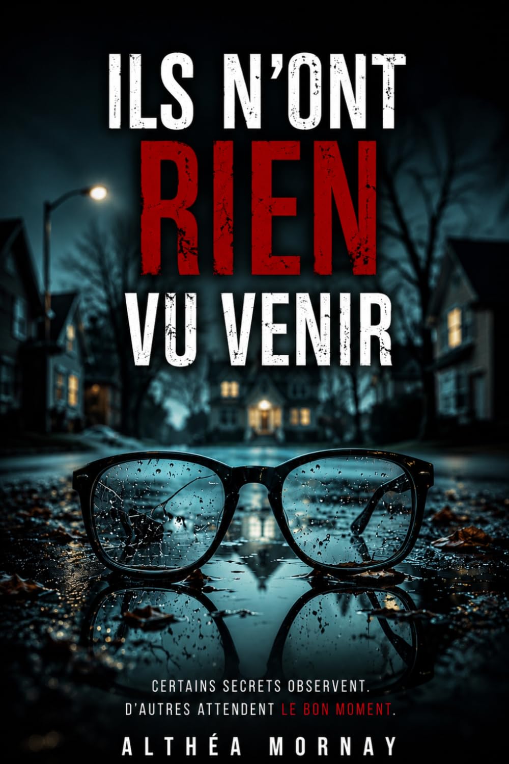 Ils n'ont rien vu venir: Un thriller psychologique oppressant sur la paranoïa et la manipulation collective - absolument captivant