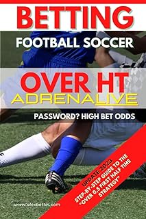 Betting Football Soccer Over 0,5 ADRENALIVE: STEP-BY-STEP GUIDE TO THE “OVER 0,5 FIRST HALF TIME STRATEGY”