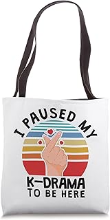 I paused my K-Drama to be here, KDrama Tote Bag