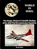 World in Peril: The Origin , Mission & Scientific Findings of the 46th / 72nd Reconnaissance Squadron